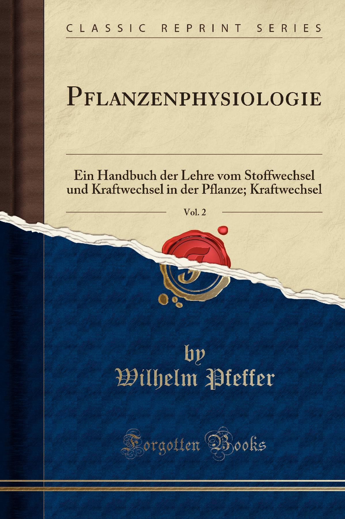 Pflanzenphysiologie, Vol. 2: Ein Handbuch der Lehre vom Stoffwechsel und Kraftwechsel in der Pflanze; Kraftwechsel (Classic Reprint)