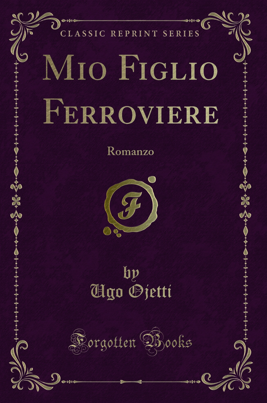 Mio Figlio Ferroviere: Romanzo (Classic Reprint)