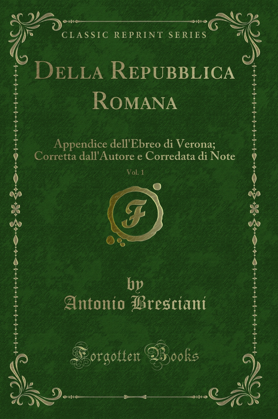 Della Repubblica Romana, Vol. 1: Appendice dell'Ebreo di Verona; Corretta dall'Autore e Corredata di Note (Classic Reprint)