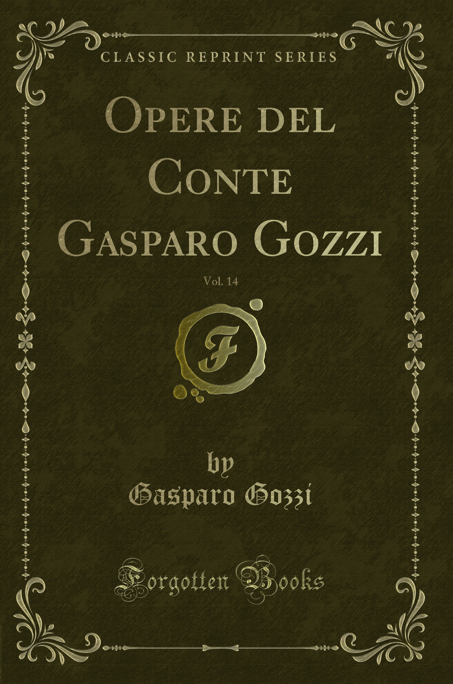 Opere del Conte Gasparo Gozzi, Vol. 14 (Classic Reprint)