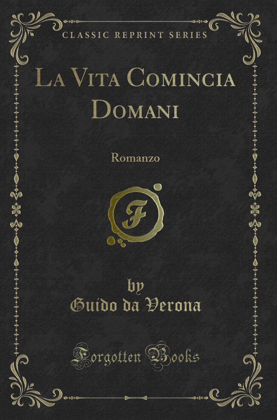 La Vita Comincia Domani: Romanzo (Classic Reprint)
