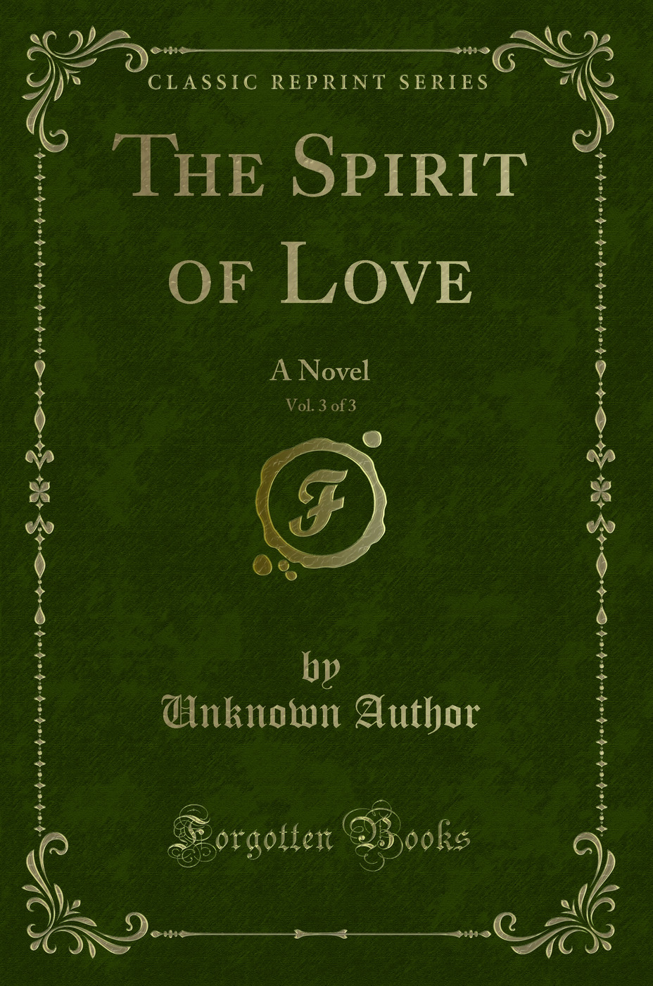The Spirit of Love, Vol. 3 of 3: A Novel (Classic Reprint)