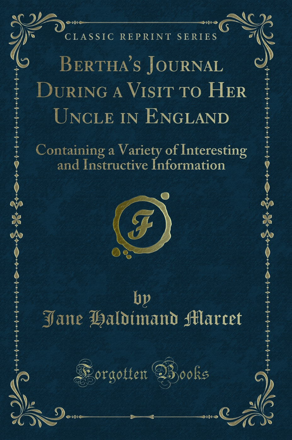 Bertha's Journal During a Visit to Her Uncle in England: Containing a Variety of Interesting and Instructive Information (Classic Reprint)