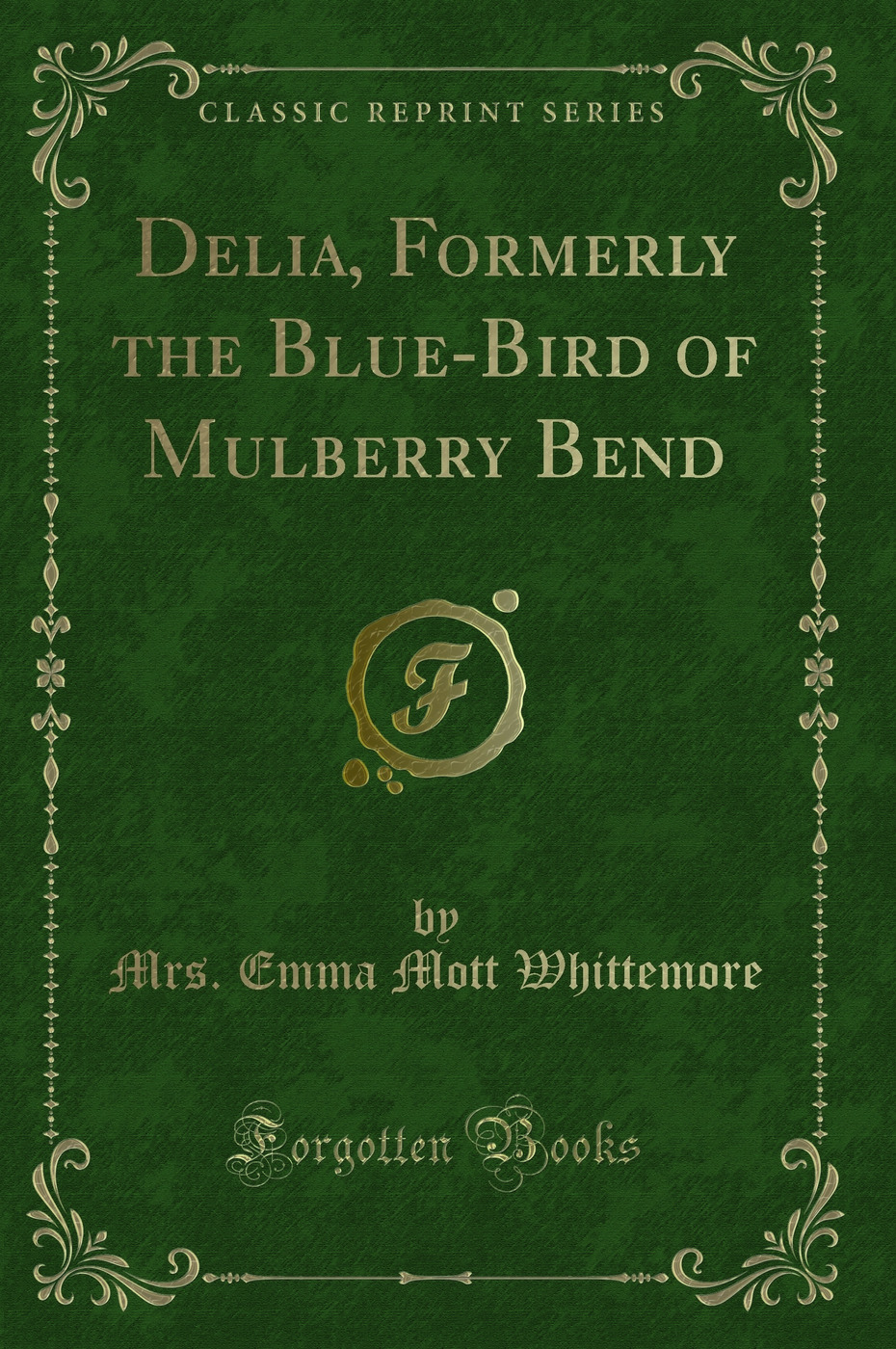 Delia, Formerly the Blue-Bird of Mulberry Bend (Classic Reprint)