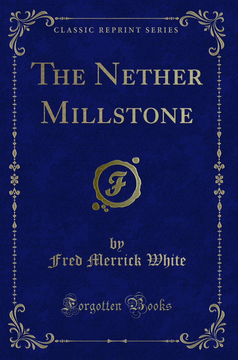 The Nether Millstone (Classic Reprint)