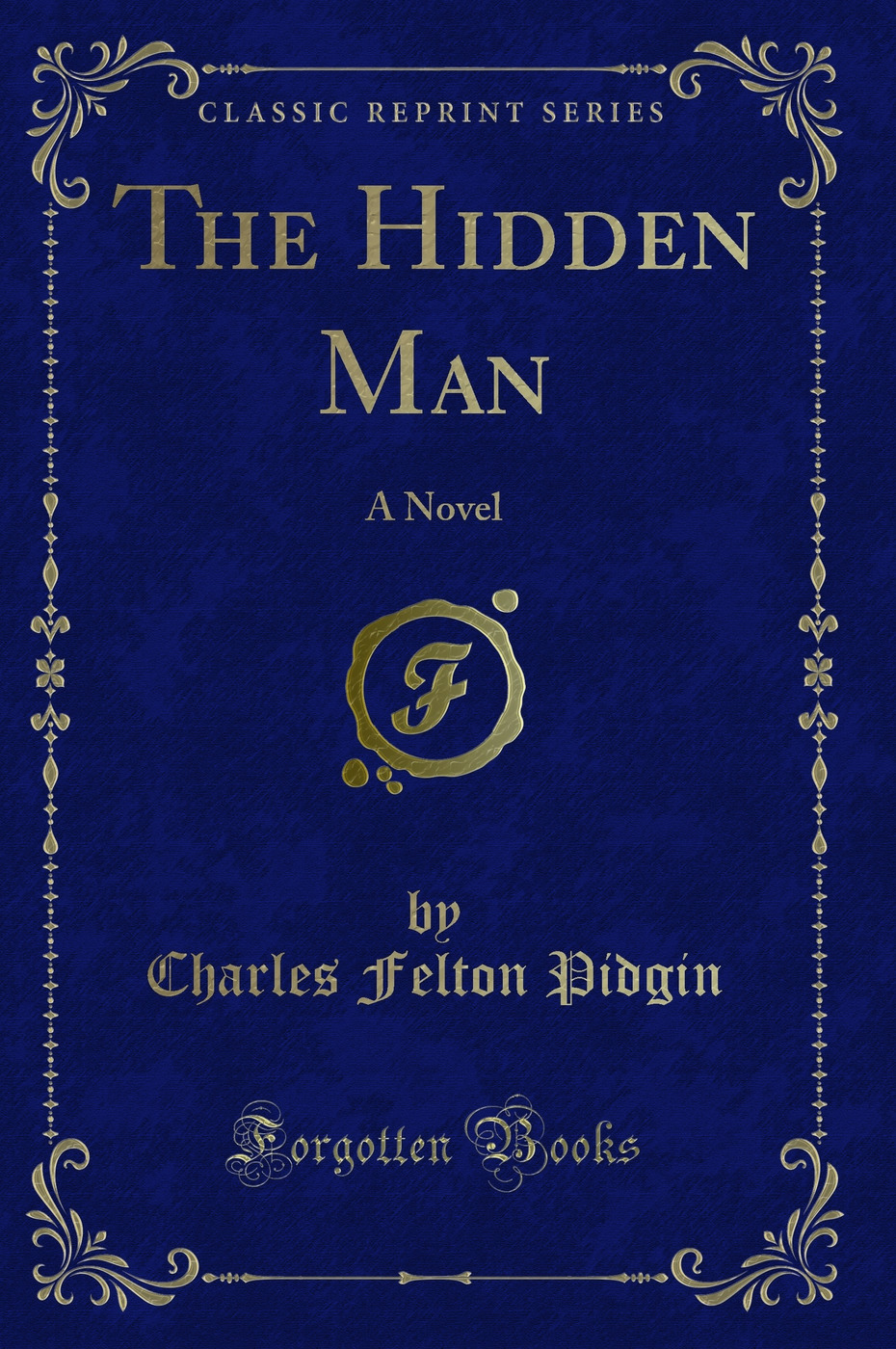 The Hidden Man: A Novel (Classic Reprint)
