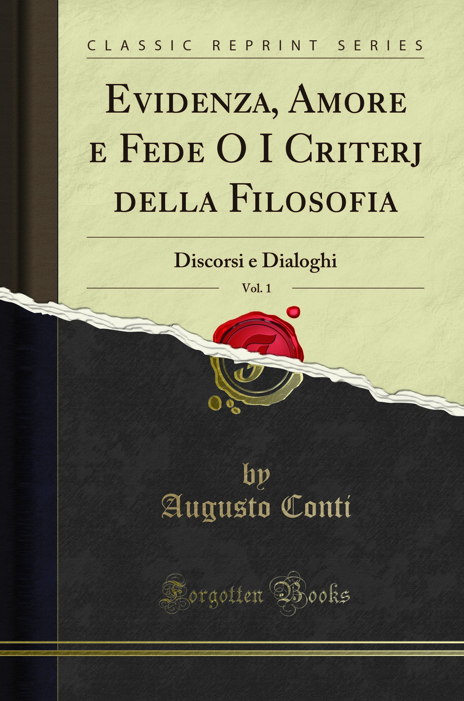 Evidenza, Amore e Fede O I Criterj della Filosofia, Vol. 1: Discorsi e Dialoghi (Classic Reprint)