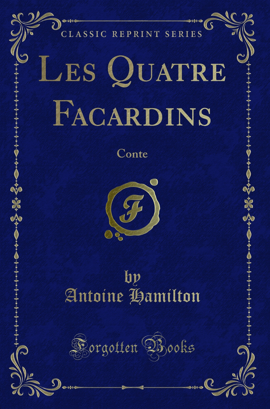 Les Quatre Facardins: Conte (Classic Reprint)