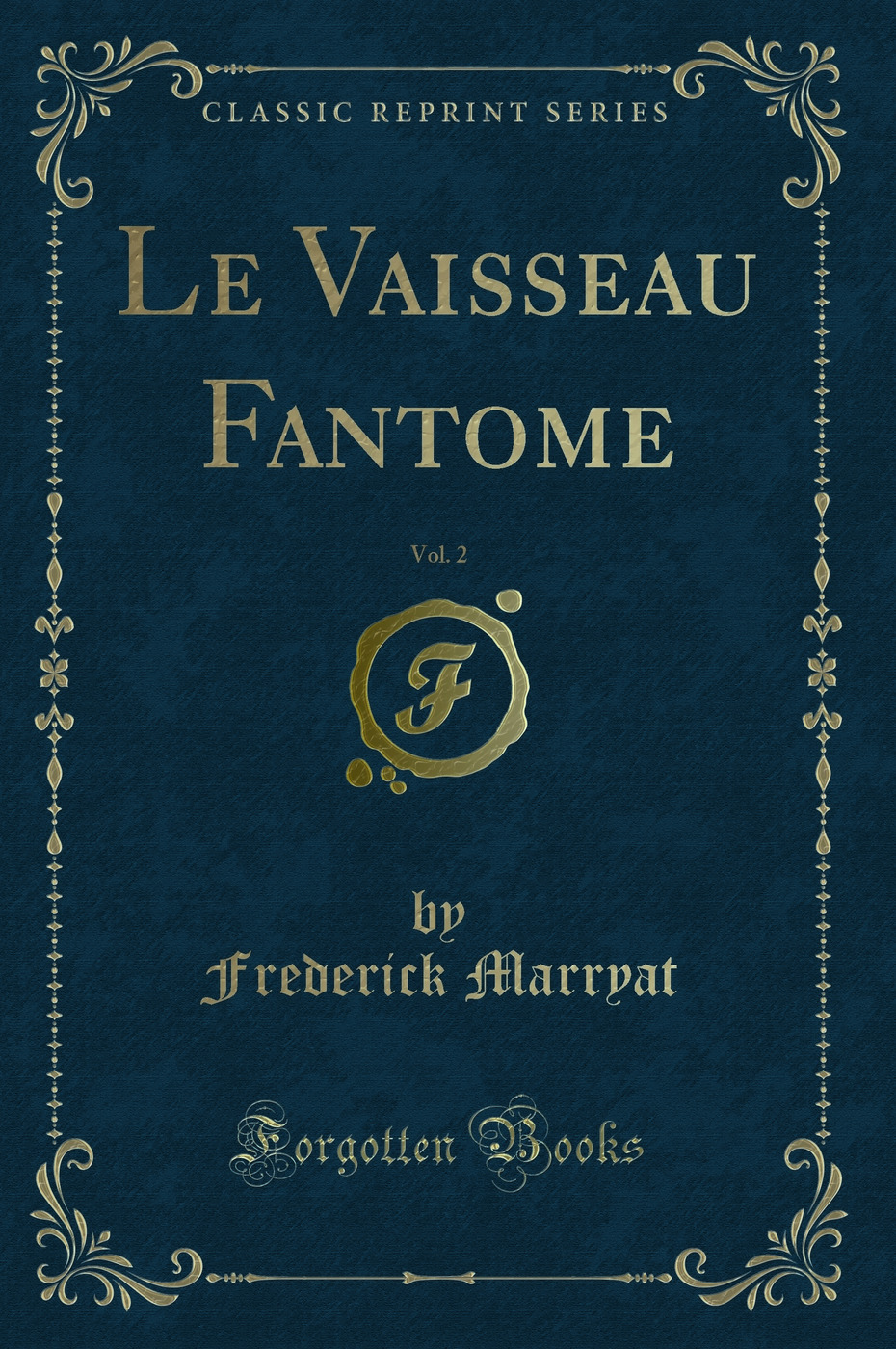 Le Vaisseau Fantome, Vol. 2 (Classic Reprint)