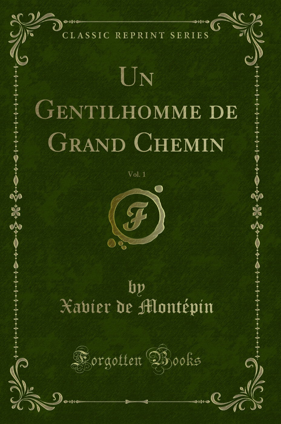 Un Gentilhomme de Grand Chemin, Vol. 1 (Classic Reprint)