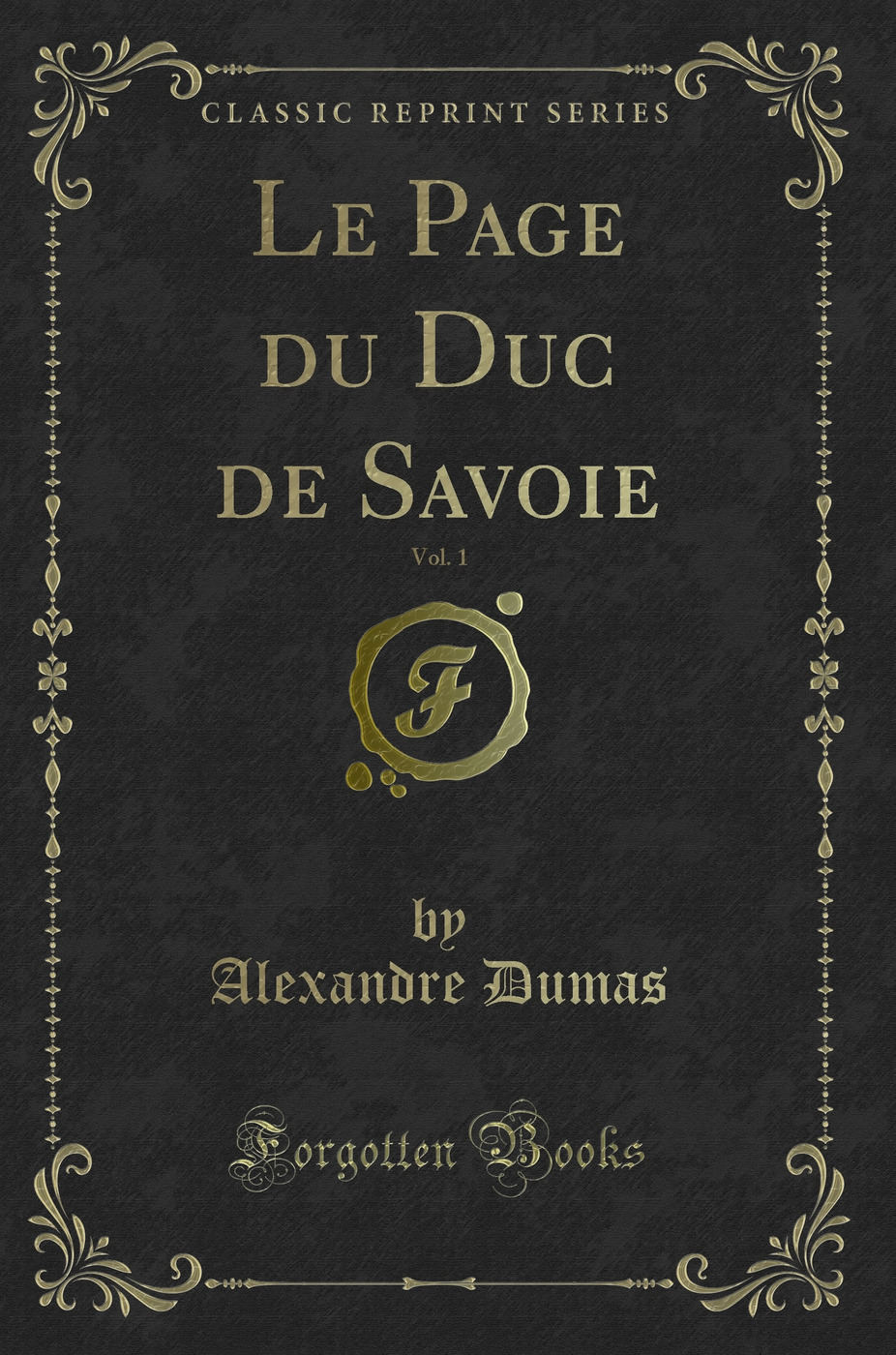 Le Page du Duc de Savoie, Vol. 1 (Classic Reprint)