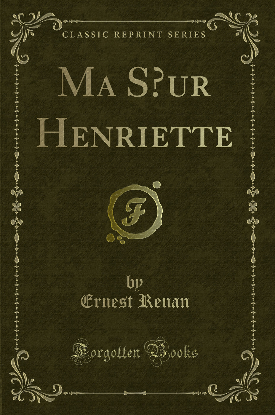Ma Soeur Henriette (Classic Reprint)