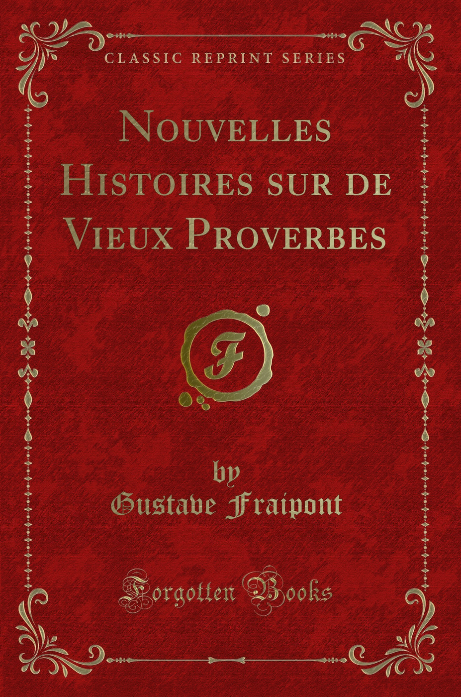 Nouvelles Histoires sur de Vieux Proverbes (Classic Reprint)