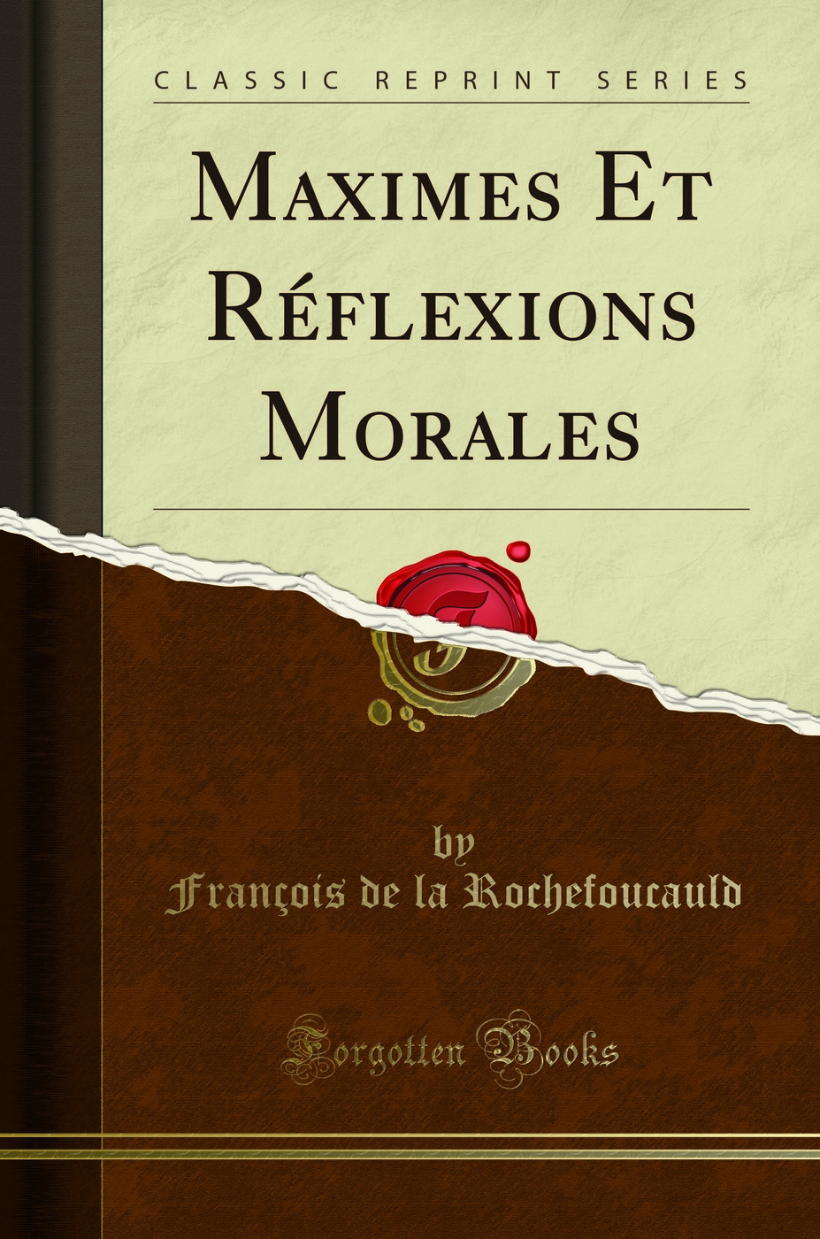 Maximes Et Réflexions Morales (Classic Reprint)