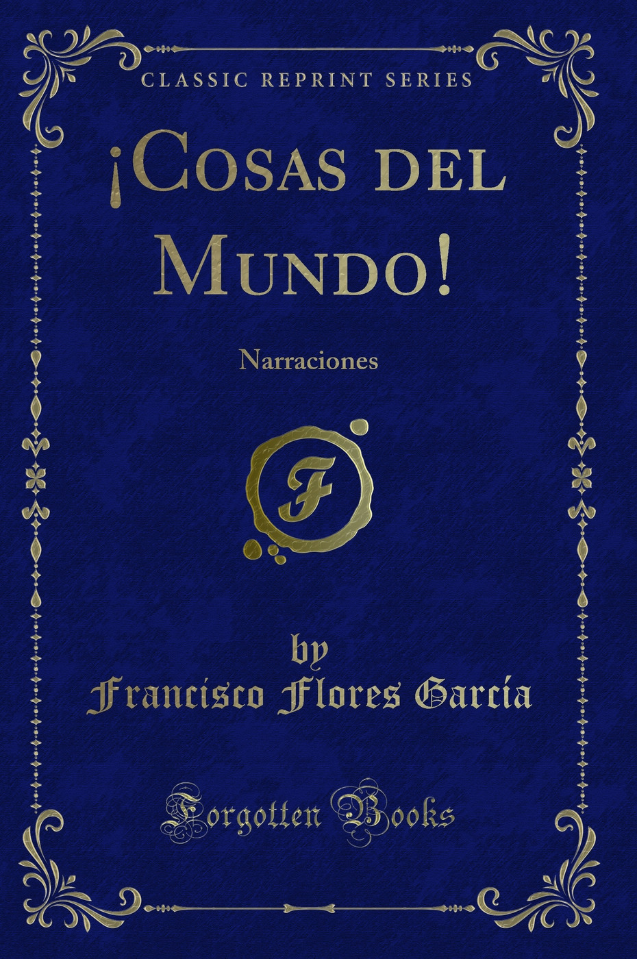¡Cosas del Mundo!: Narraciones (Classic Reprint)