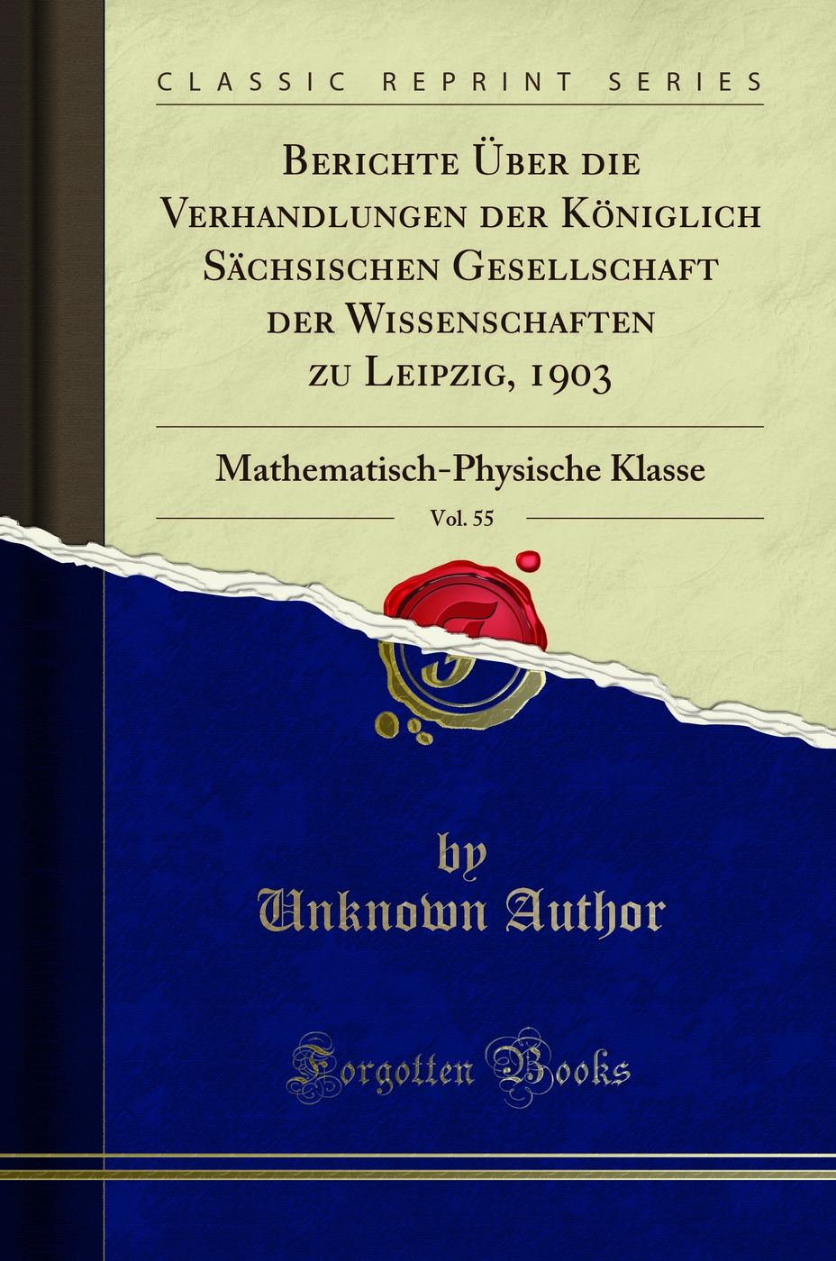 Berichte Über die Verhandlungen der Königlich Sächsischen Gesellschaft der Wissenschaften zu Leipzig, 1903, Vol. 55: Mathematisch-Physische Klasse (Classic Reprint)