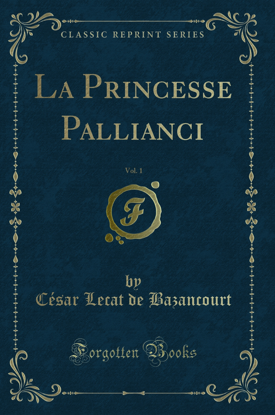 La Princesse Pallianci, Vol. 1 (Classic Reprint)