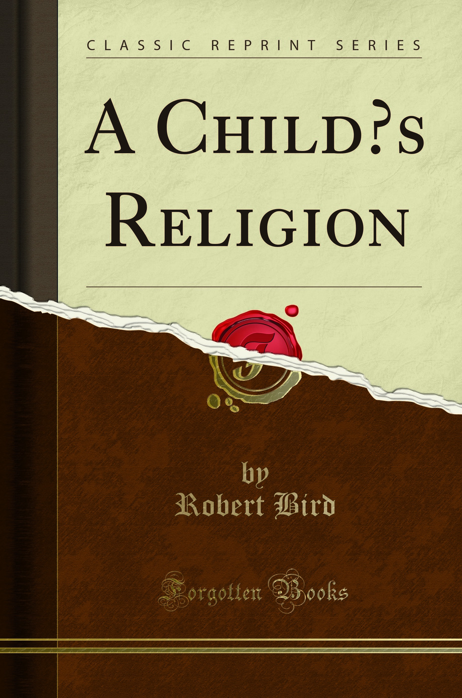 A Child’s Religion (Classic Reprint)