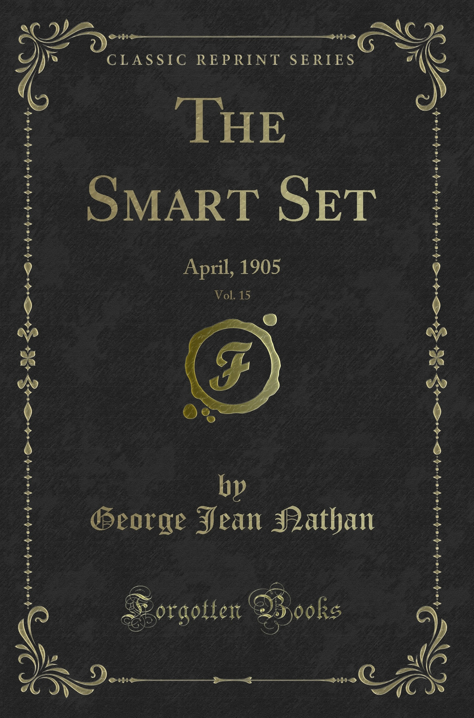 The Smart Set, Vol. 15: April, 1905 (Classic Reprint)