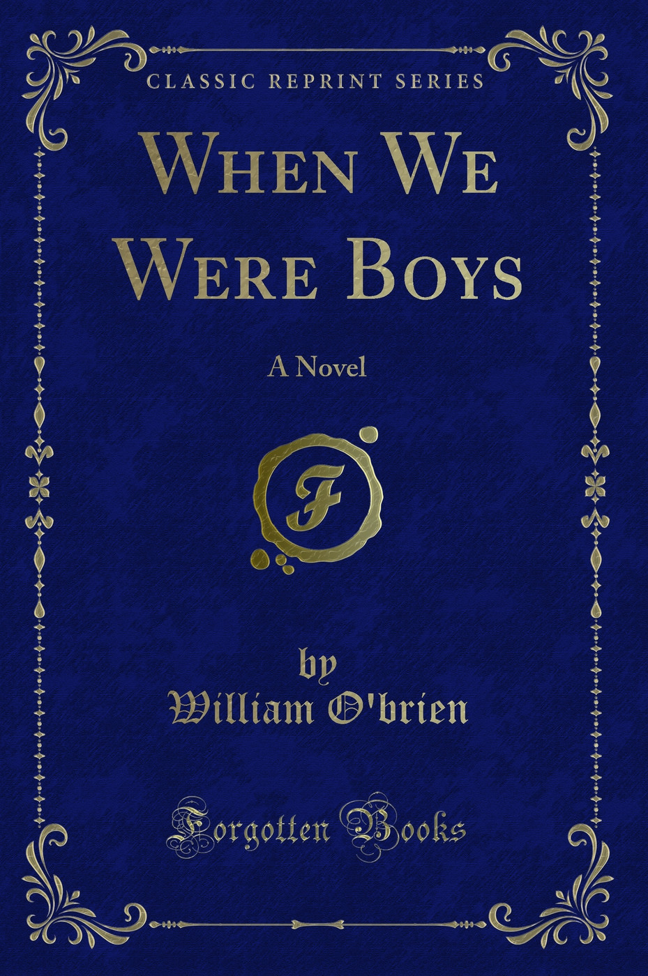 When We Were Boys: A Novel (Classic Reprint)