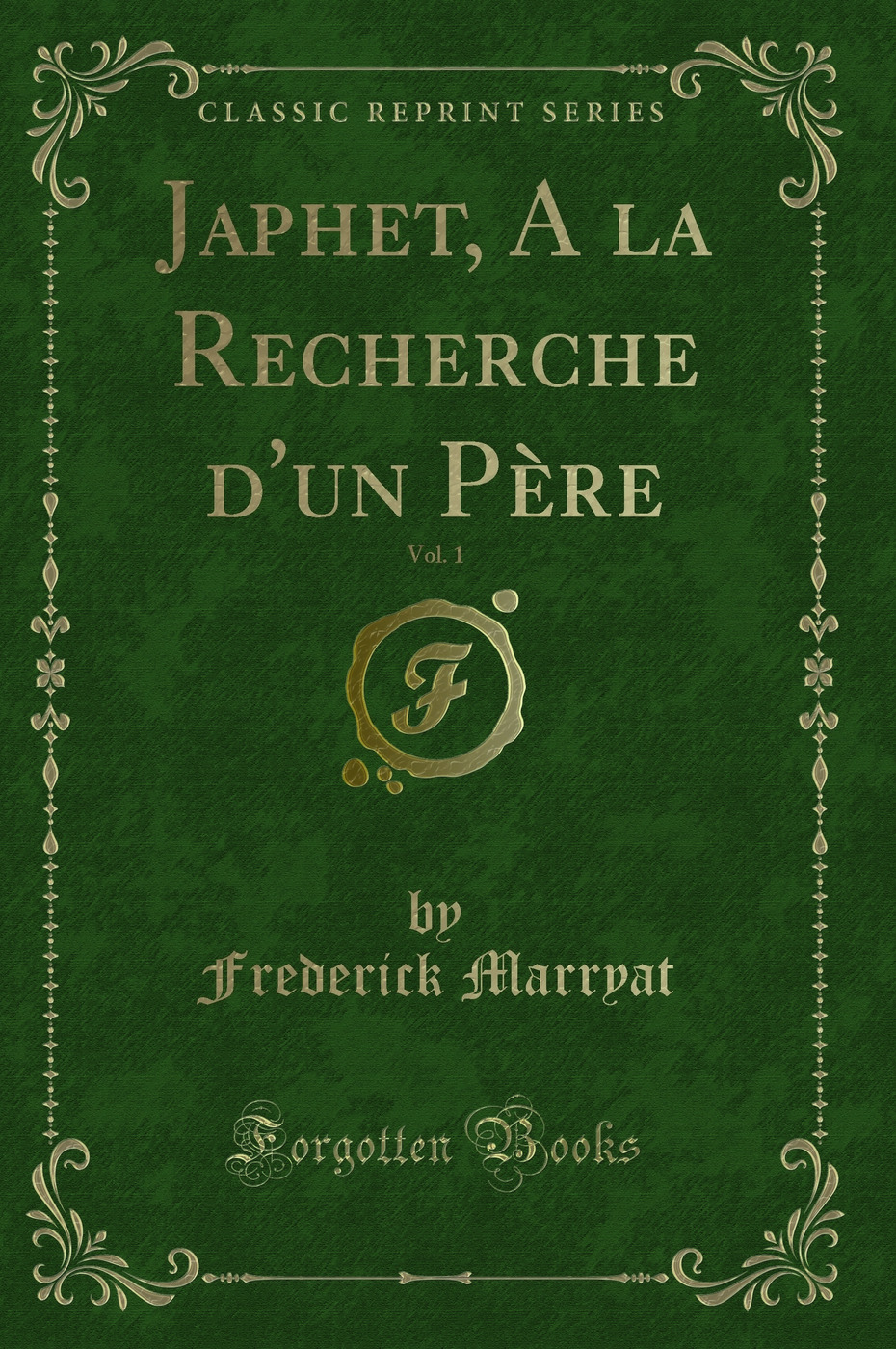 Japhet, A la Recherche d'un Père, Vol. 1 (Classic Reprint)