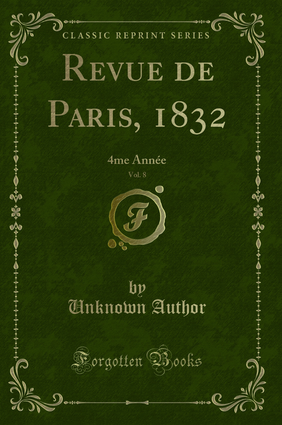 Revue de Paris, 1832, Vol. 8: 4me Année (Classic Reprint)