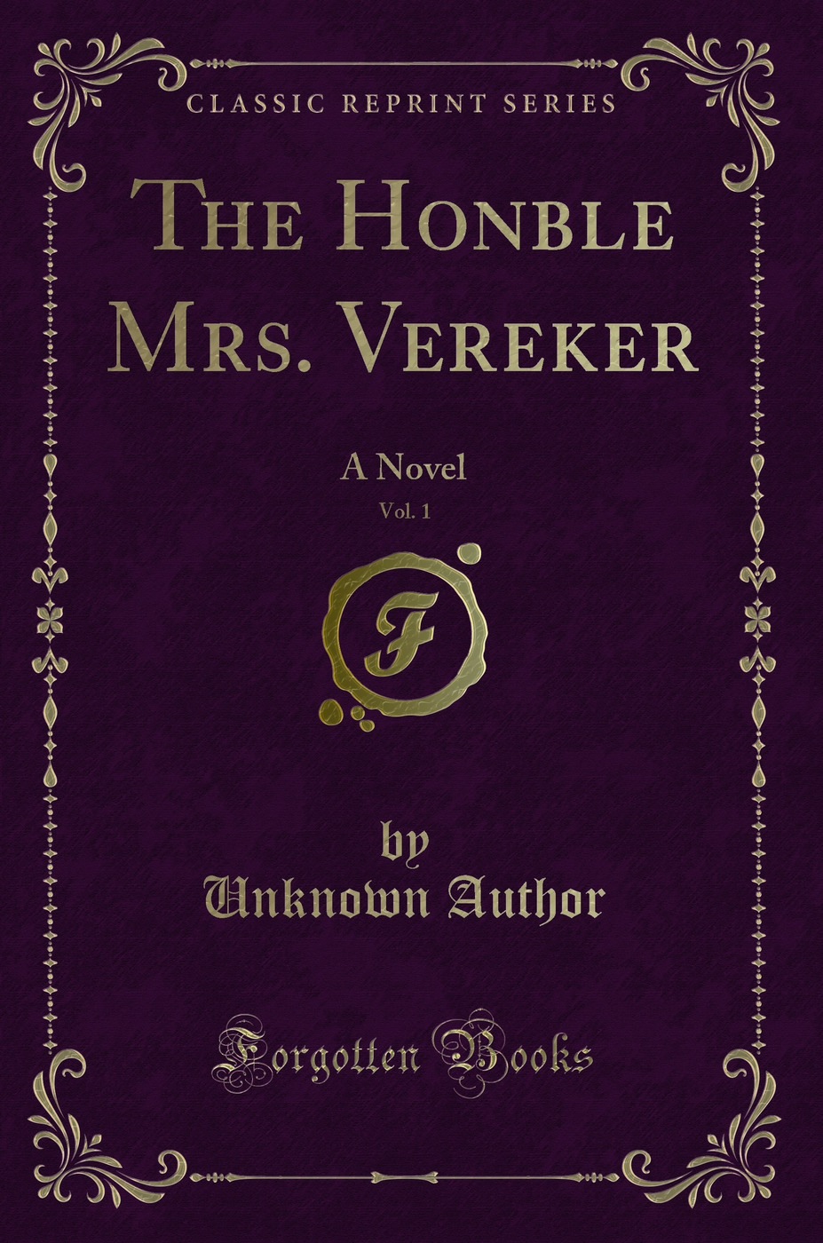 The Honble Mrs. Vereker, Vol. 1: A Novel (Classic Reprint)