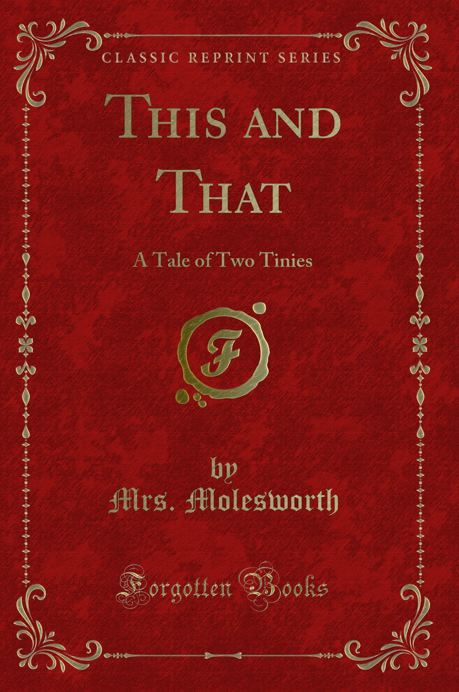 This and That: A Tale of Two Tinies (Classic Reprint)