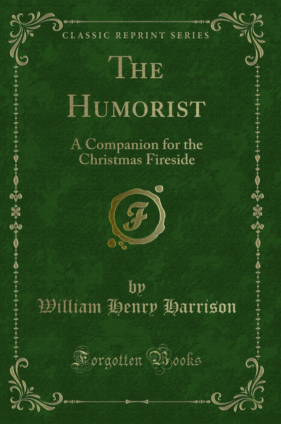 The Humorist: A Companion for the Christmas Fireside (Classic Reprint)