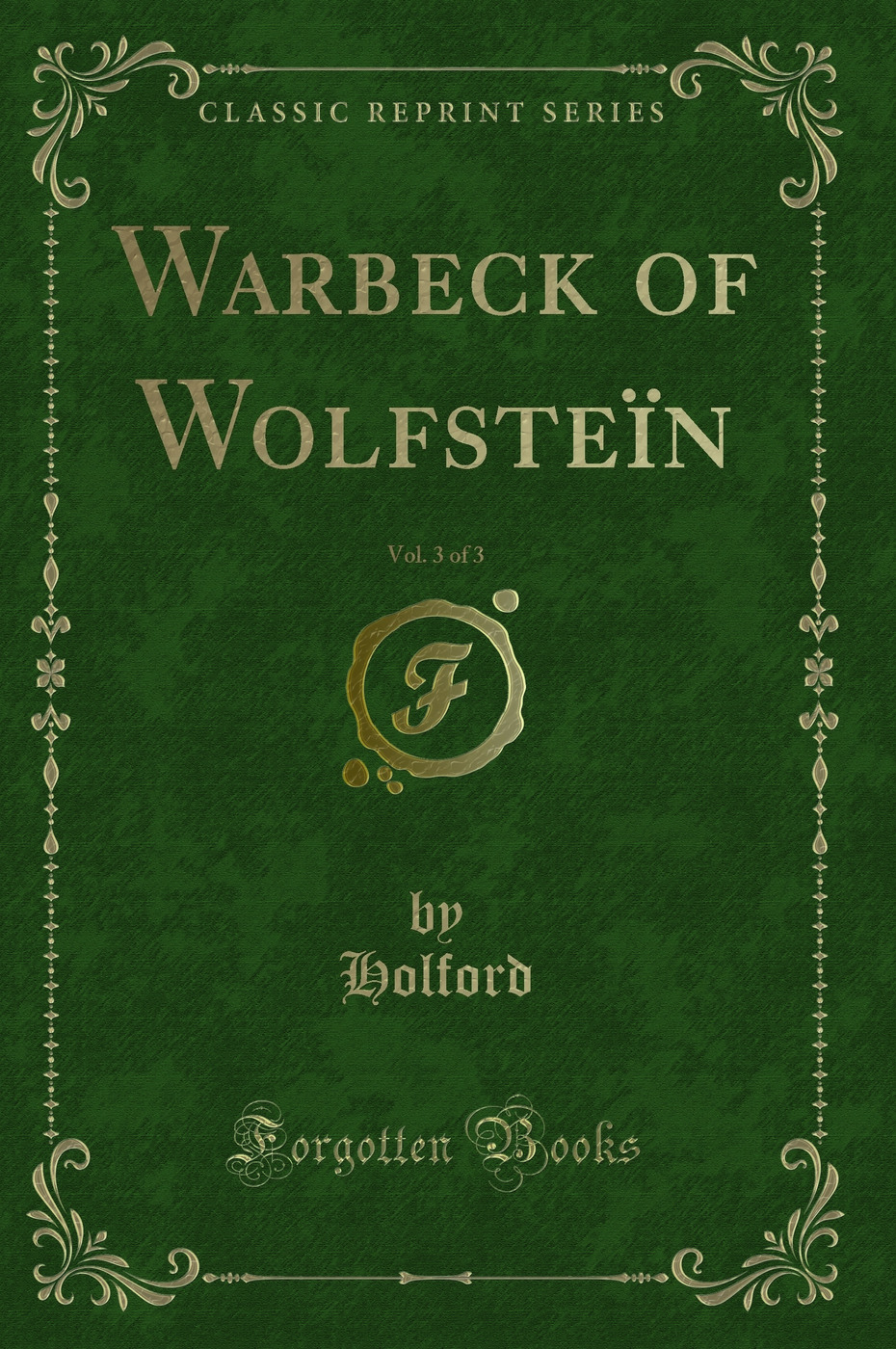 Warbeck of Wolfsteïn, Vol. 3 of 3 (Classic Reprint)