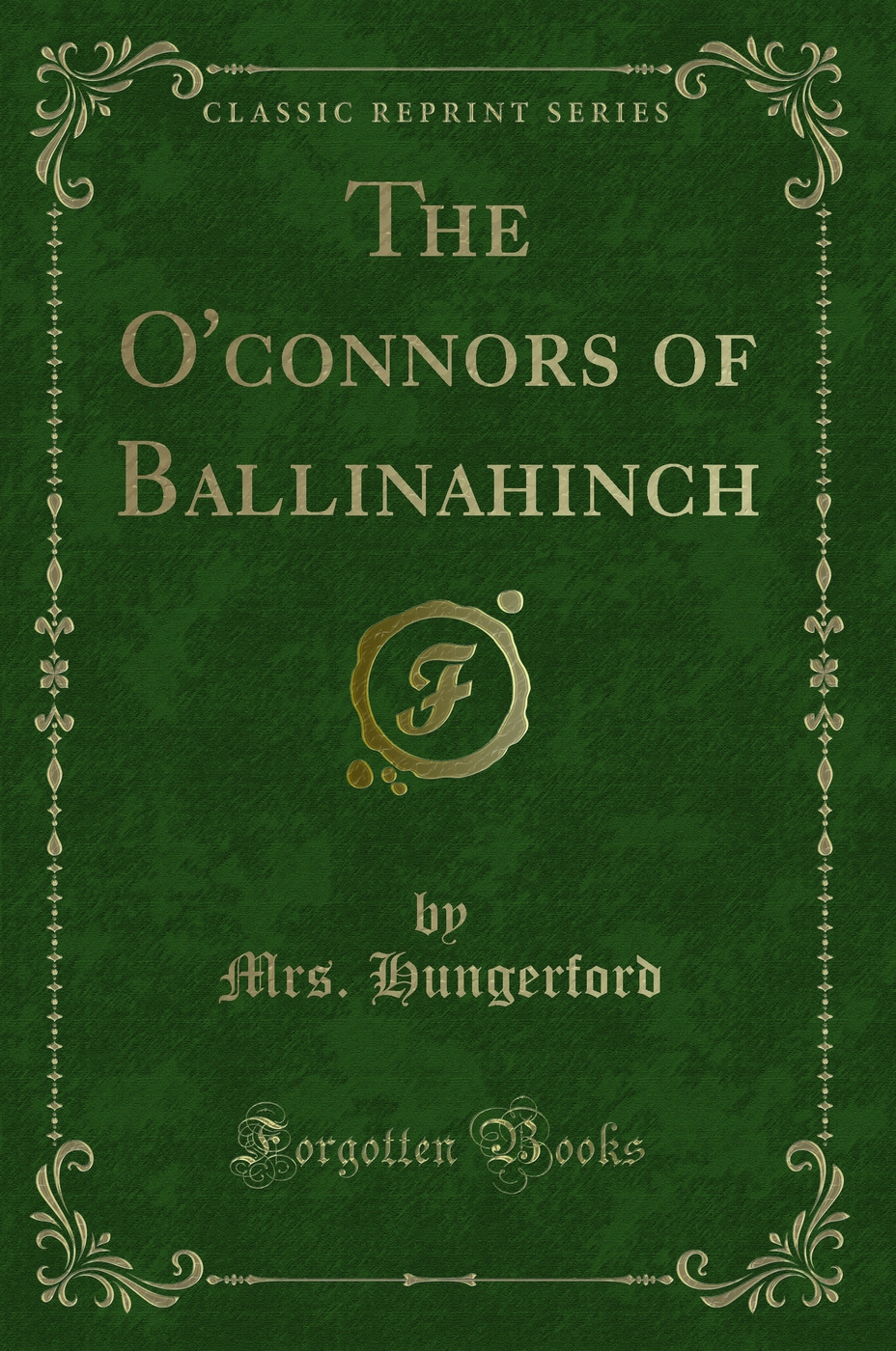 The O'connors of Ballinahinch (Classic Reprint)