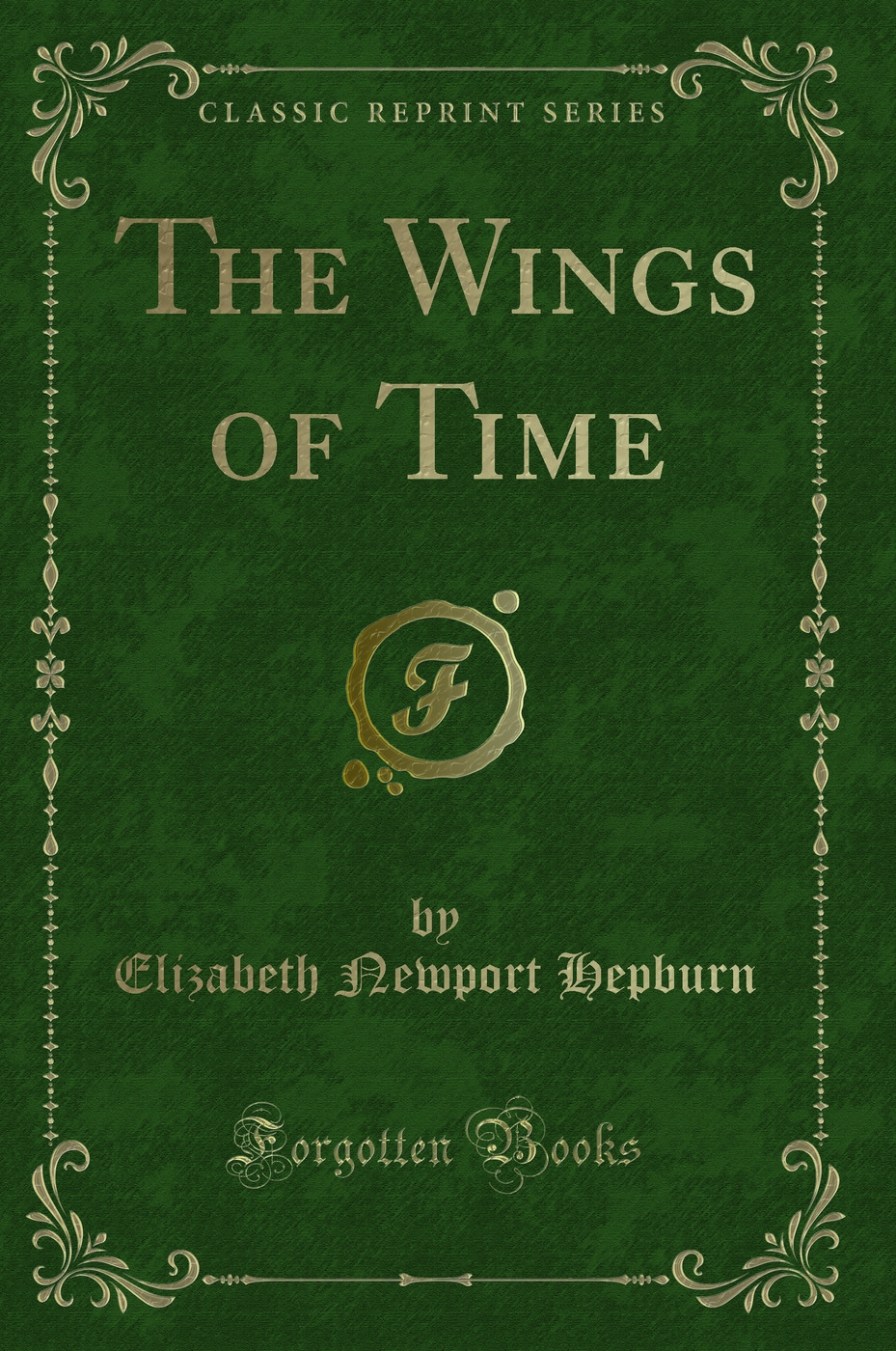 The Wings of Time (Classic Reprint)