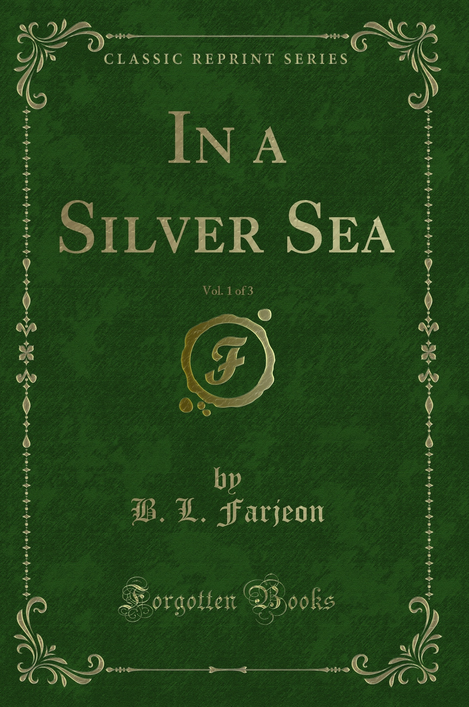 In a Silver Sea, Vol. 1 of 3 (Classic Reprint)