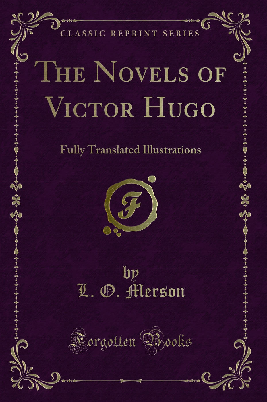 The Novels of Victor Hugo: Fully Translated Illustrations (Classic Reprint)
