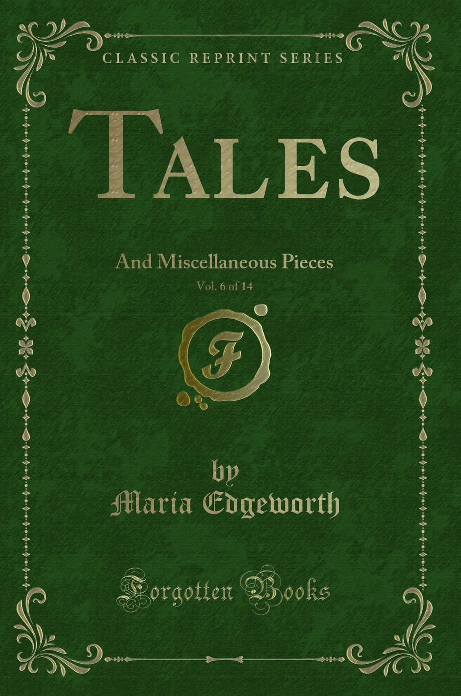Tales, Vol. 6 of 14: And Miscellaneous Pieces (Classic Reprint)