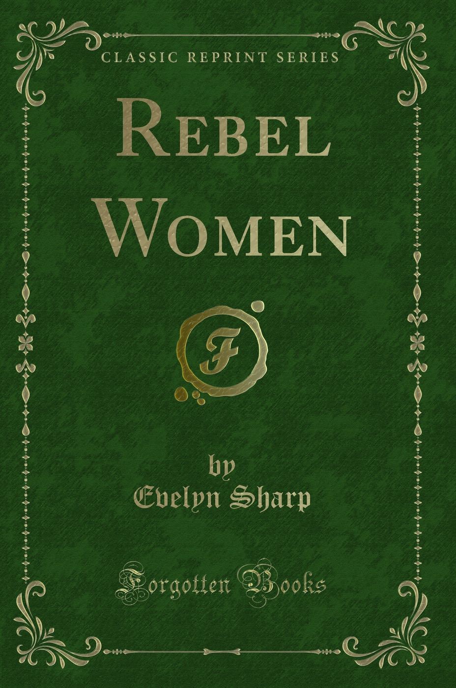 Rebel Women (Classic Reprint)