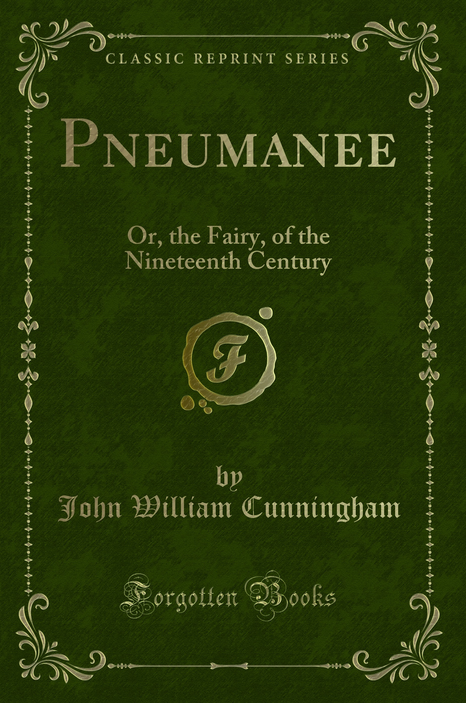 Pneumanee: Or, the Fairy, of the Nineteenth Century (Classic Reprint)
