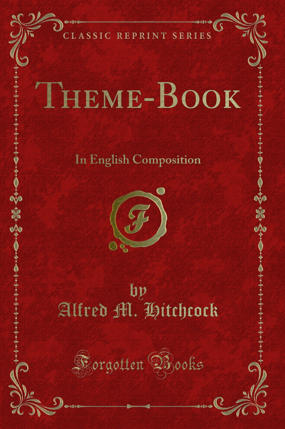Theme-Book: In English Composition (Classic Reprint)