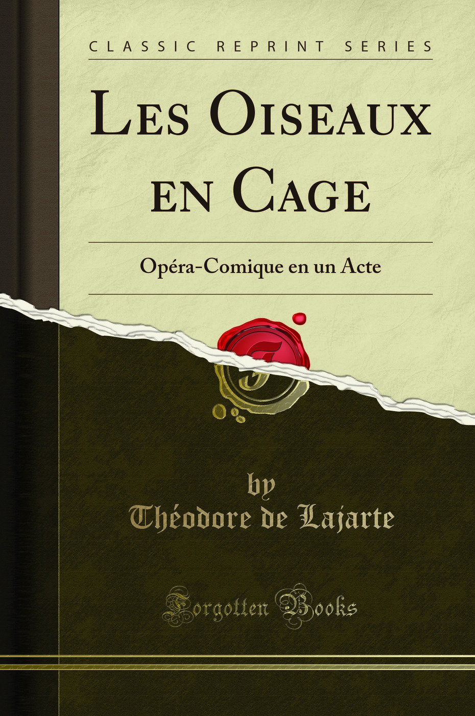 Les Oiseaux en Cage: Opéra-Comique en un Acte (Classic Reprint)