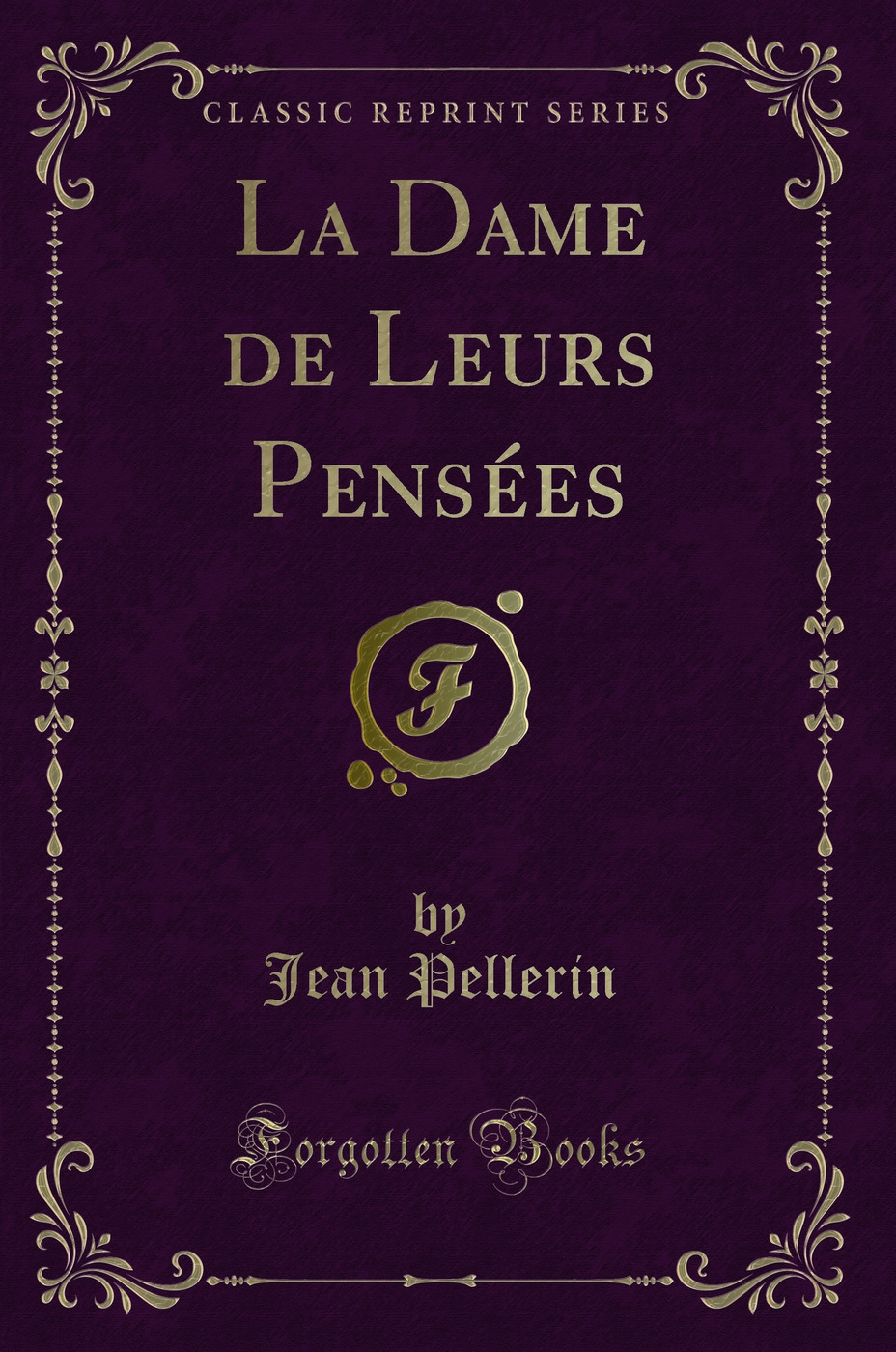 La Dame de Leurs Pensées (Classic Reprint)