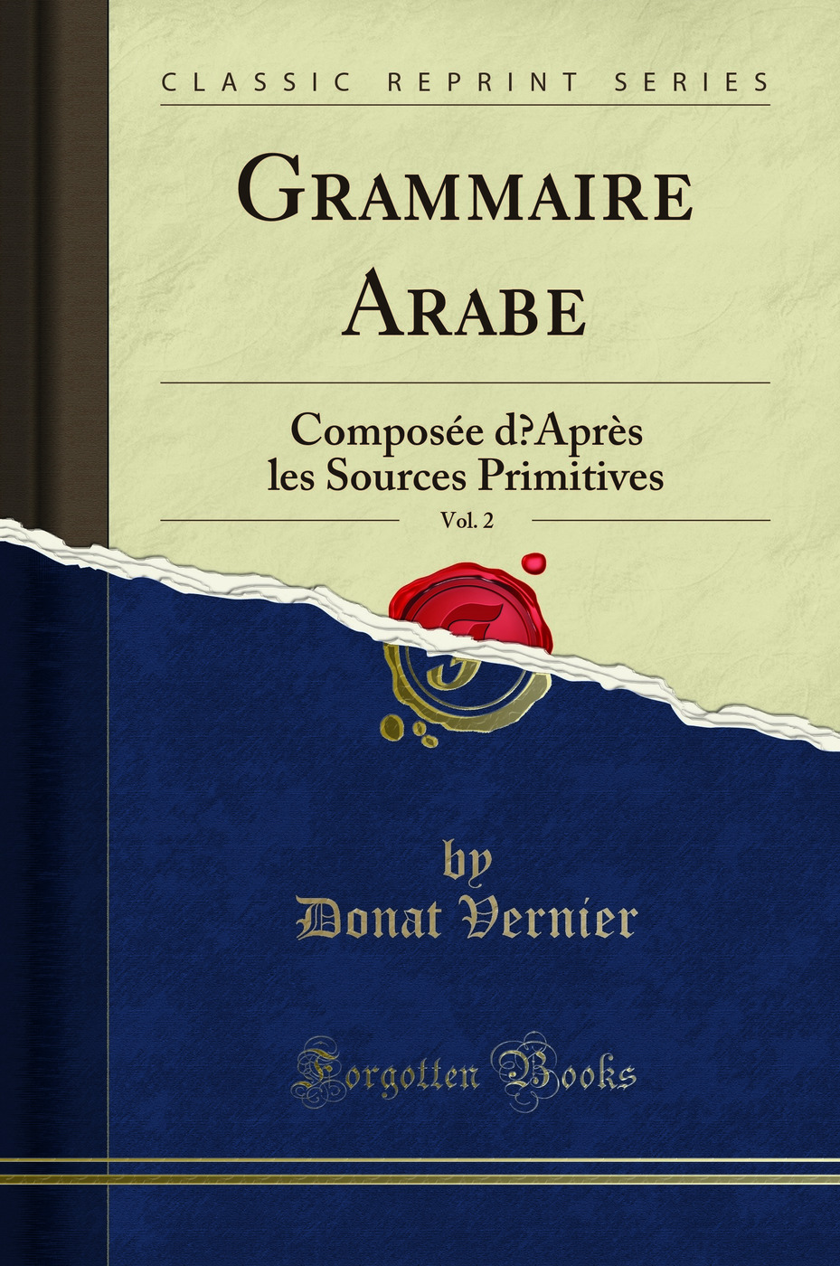 Grammaire Arabe, Vol. 2: Composée d’Après les Sources Primitives (Classic Reprint)