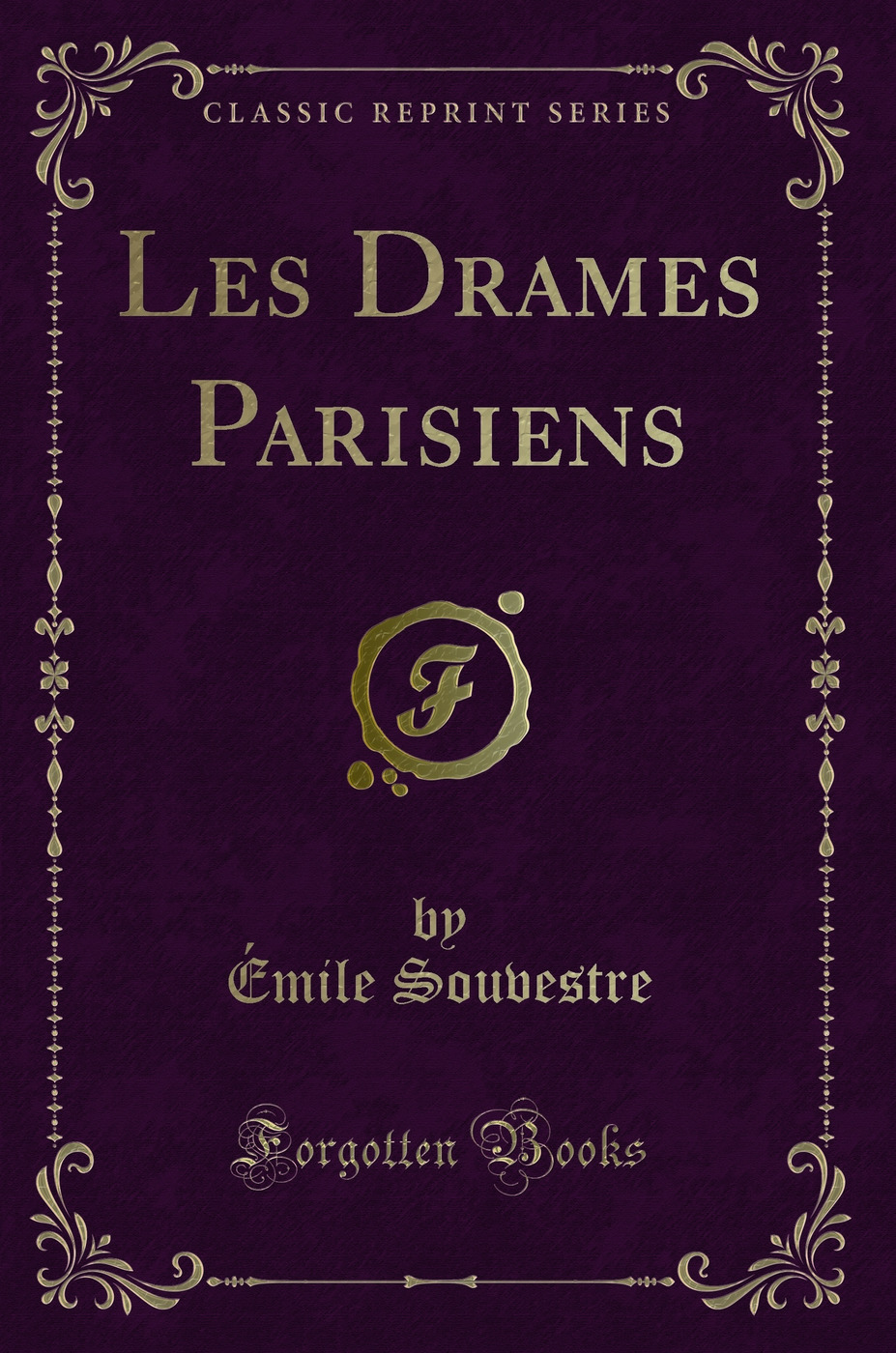 Les Drames Parisiens (Classic Reprint)