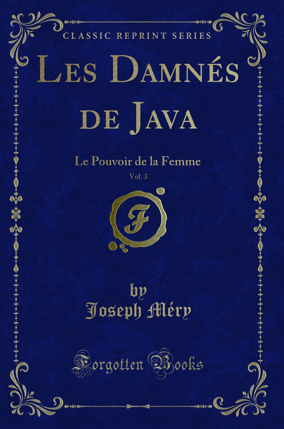 Les Damnés de Java, Vol. 3: Le Pouvoir de la Femme (Classic Reprint)