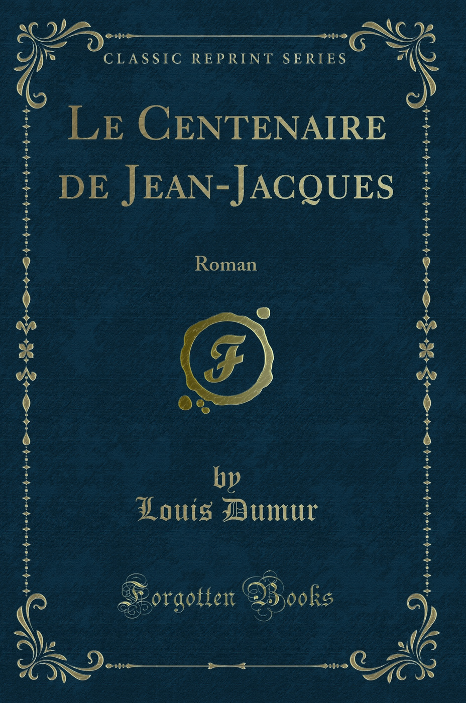 Le Centenaire de Jean-Jacques: Roman (Classic Reprint)