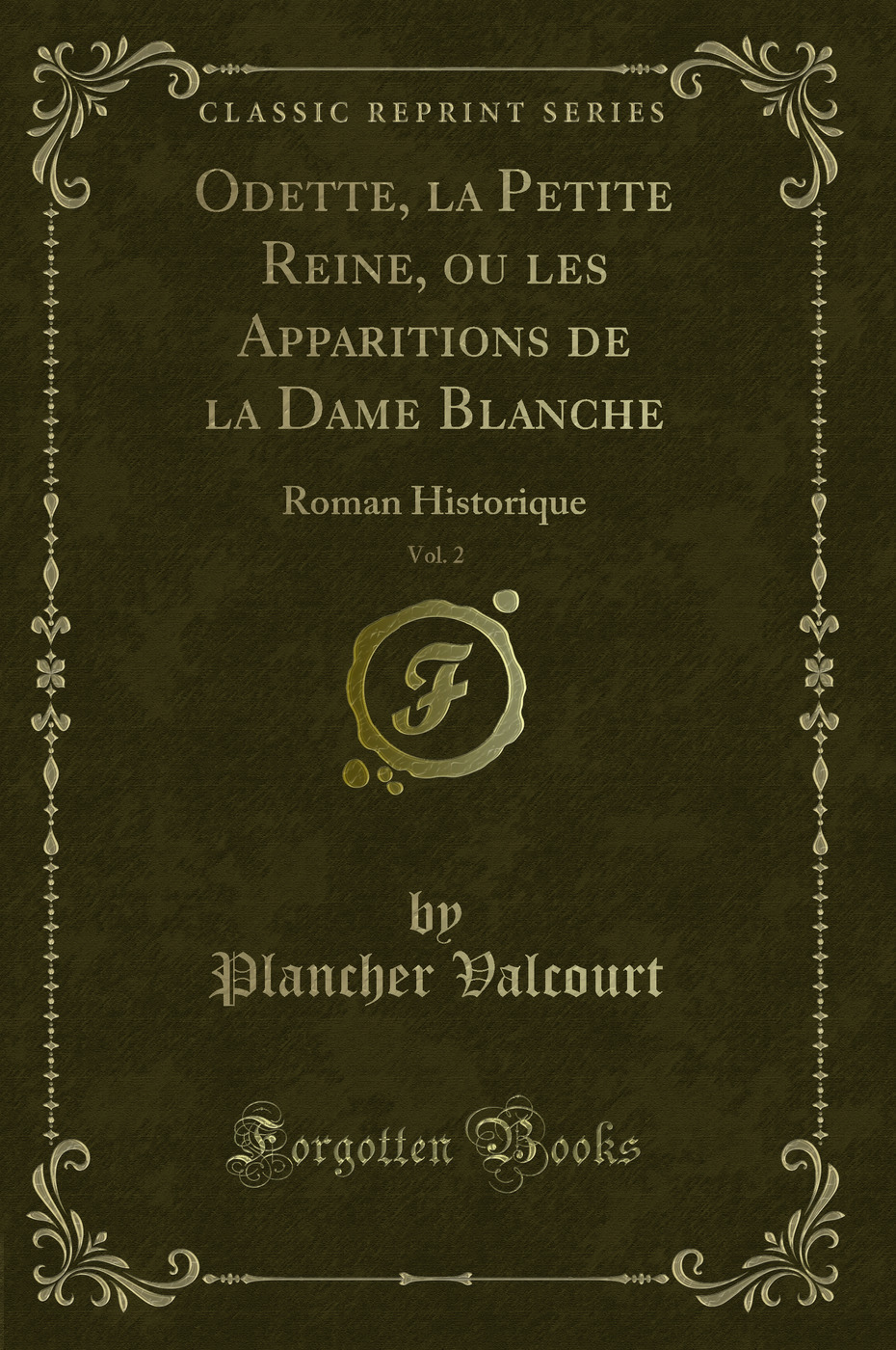 Odette, la Petite Reine, ou les Apparitions de la Dame Blanche, Vol. 2: Roman Historique (Classic Reprint)