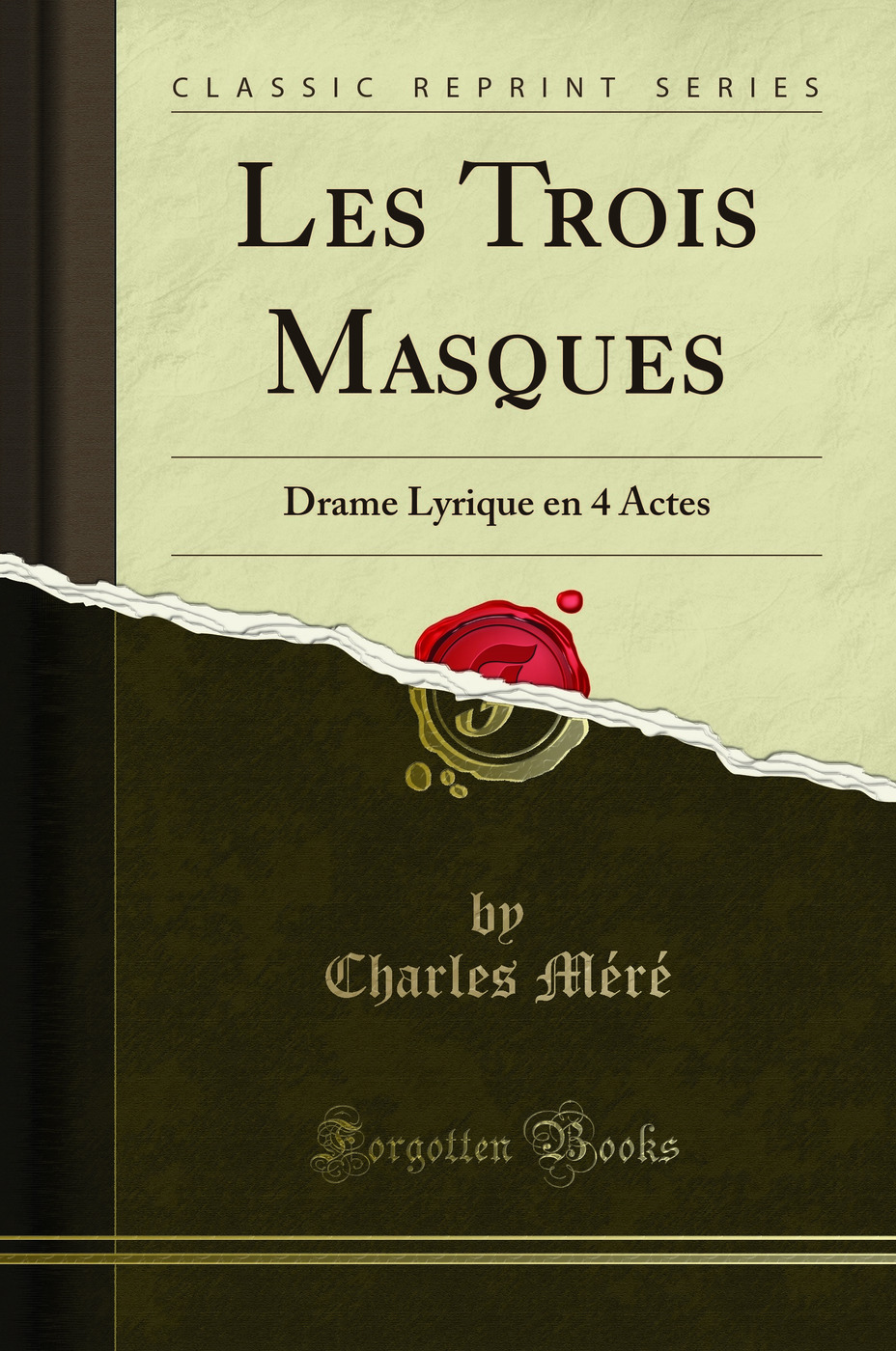 Les Trois Masques: Drame Lyrique en 4 Actes (Classic Reprint)