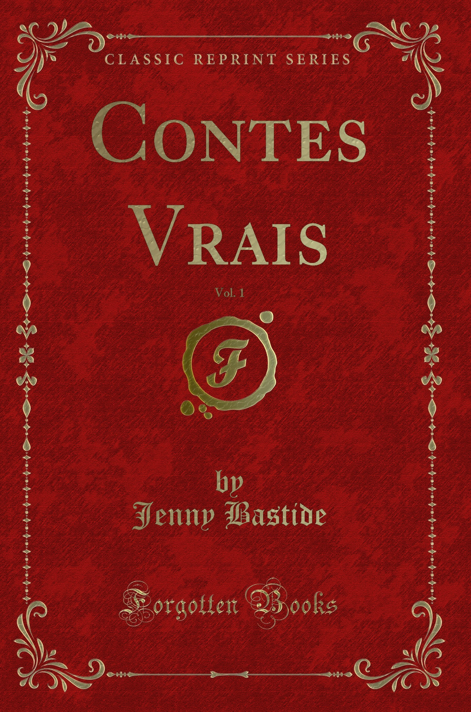 Contes Vrais, Vol. 1 (Classic Reprint)