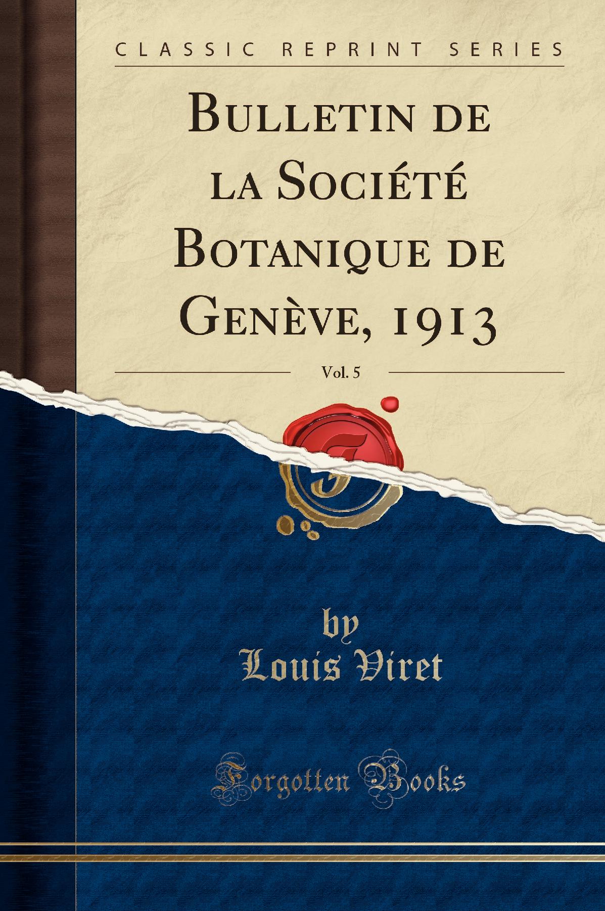 Bulletin de la Société Botanique de Genève, 1913, Vol. 5 (Classic Reprint)