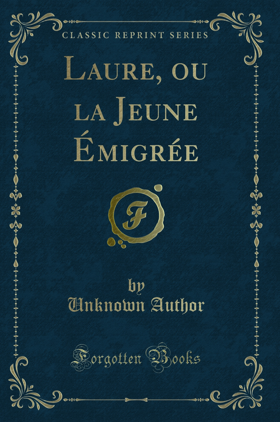 Laure, ou la Jeune Émigrée (Classic Reprint)