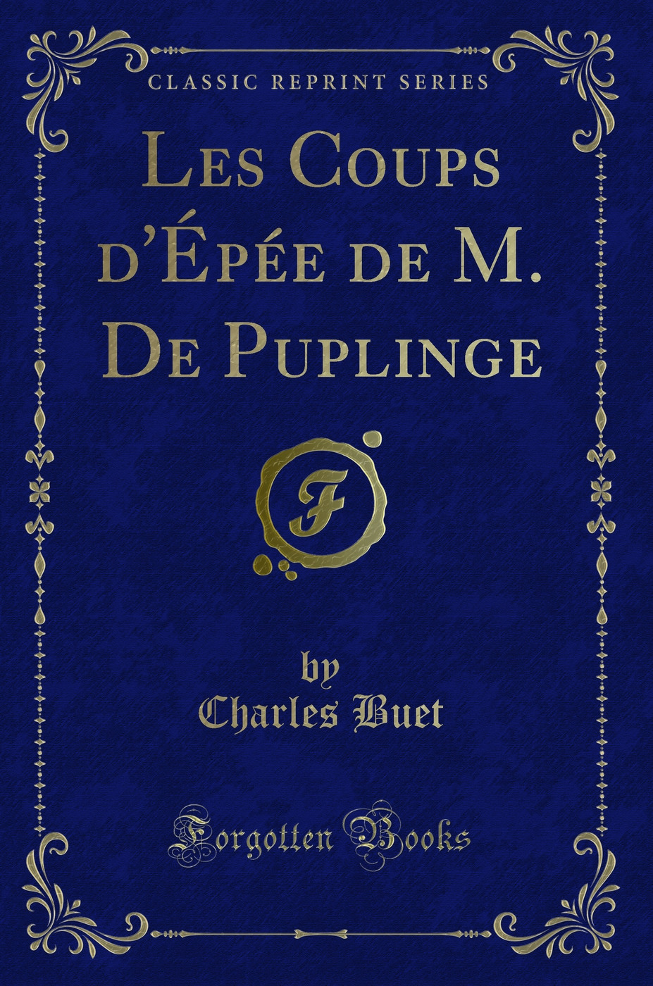 Les Coups d'Épée de M. De Puplinge (Classic Reprint)